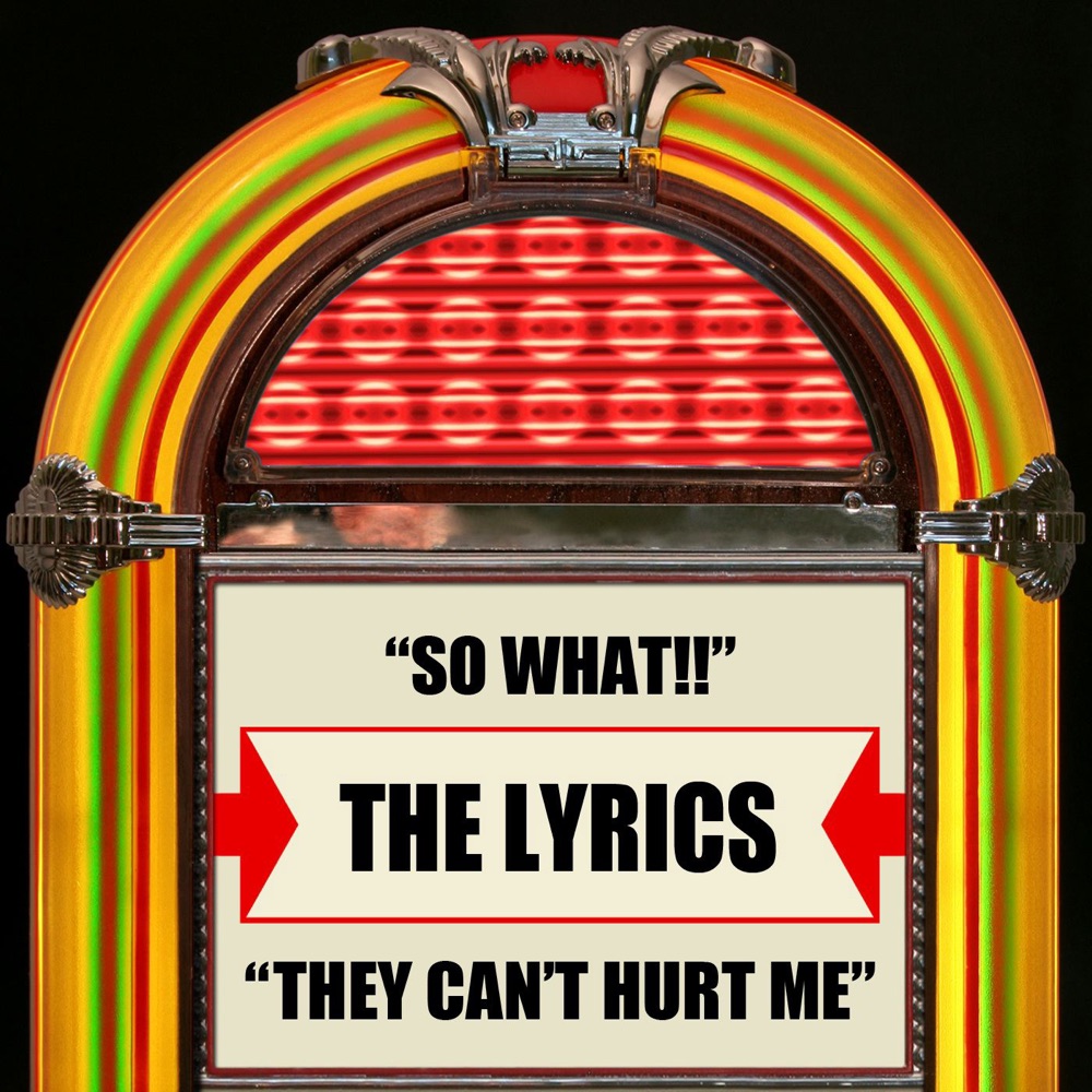Обложка альбома «So What /  They Can't Hurt Me - Single» — The Lyrics
