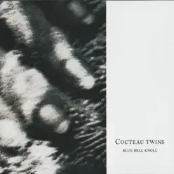 Blue Bell Knoll (Remastered) - Cocteau Twins