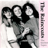 The Raincoats - Only Loved At Night