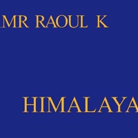 Himalaya - Mr Raoul K