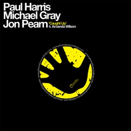 Caught Up (Vocal Mix) Paul Harris, Michael Gray & Jon Pearn