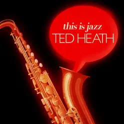 This Is Jazz - Ted Heath This Is Jazz - Ted Heath