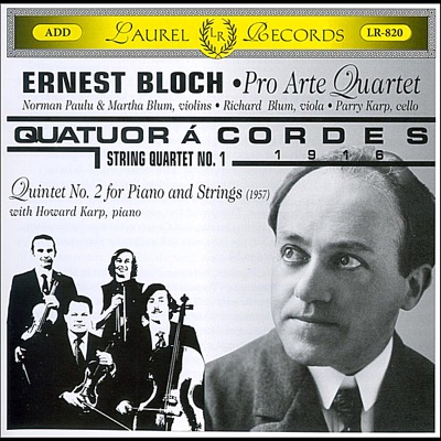 Ernest Bloch: Quatuor á cordes; Piano Quintet No. 2 (With Howard Karp, Piano)