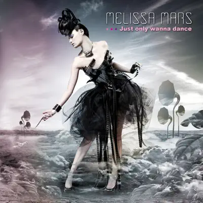 Just Only Wanna Dance - EP - Melissa Mars Just Only Wanna Dance - EP - Melissa Mars