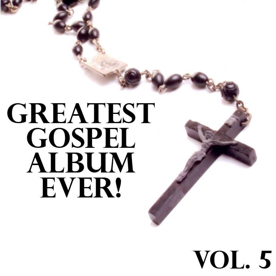 Greatest Gospel Album Ever, Vol. 5