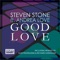 Good Love - Steven Stone ft. Andrea Love lyrics