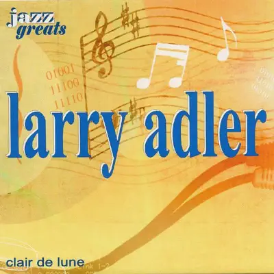 Jazz Greats - Larry Adler - Clair de Lune - Larry Adler