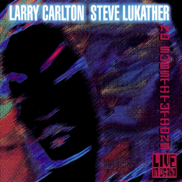 Обложка альбома «No Substitutions» — Larry Carlton & Steve Lukather