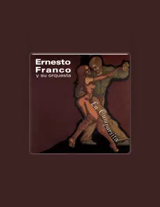 Ακούστε περιεχόμενο από Ernesto Franco Y Su Orquesta, παρακολουθήστε μουσικά βίντεο, διαβάστε το βιογραφικό, δείτε ημερομηνίες περιοδείας, και πολλά ακόμη!