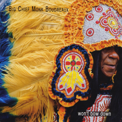 Won't Bow Down - Big Chief Monk Boudreaux Cover Art