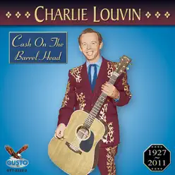 Cash On The Barrel Head - Charlie Louvin