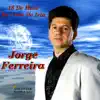 Jorge Ferreira - Daria Tudo So P'ra Ter Teu Coracao