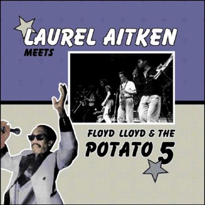 Laurel Aitken Meets Floyd Lloyd & The Potato 5&nbsp;