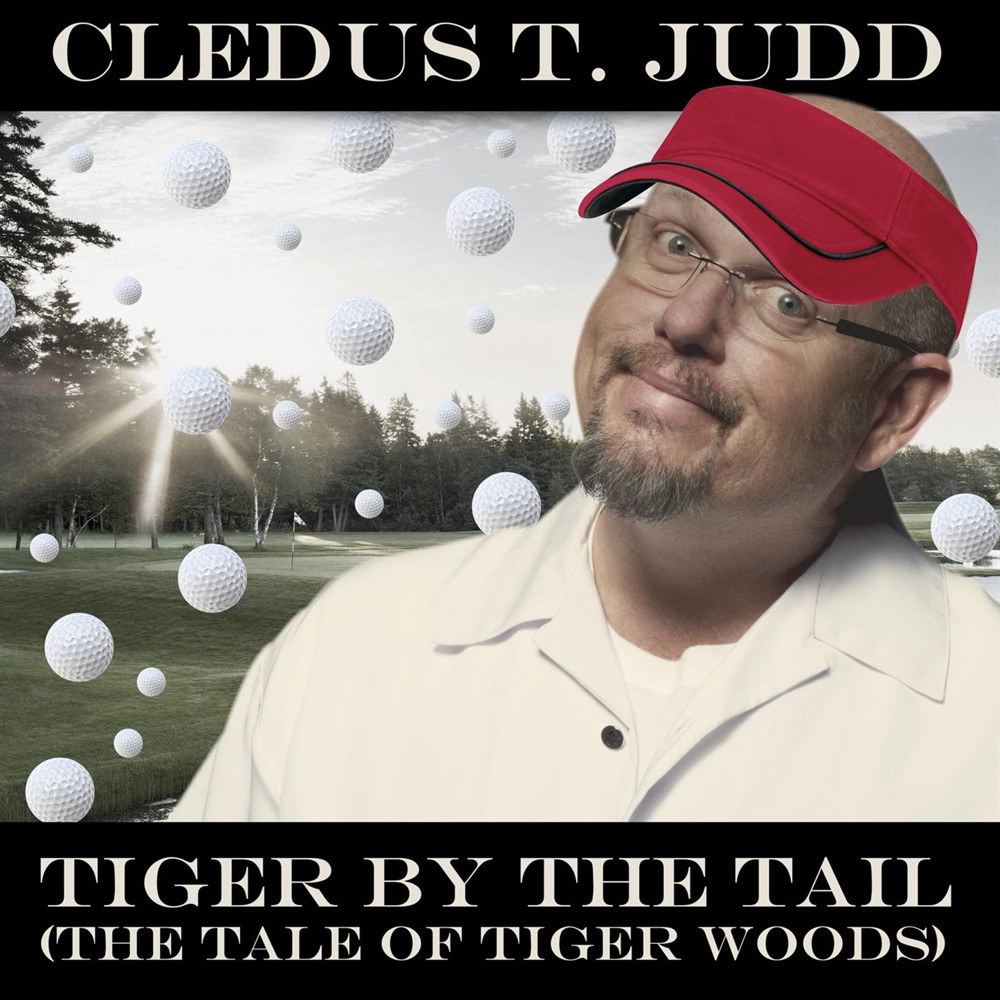 Обложка альбома «Tiger By the Tail (The Tale of Tiger Woods) - Single» — Cledus T. Judd