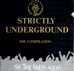 Strictly Underground  - The True Ravers' Album