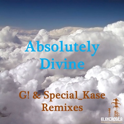 Absolutely Divine (G! & Special_Kase Remixes)