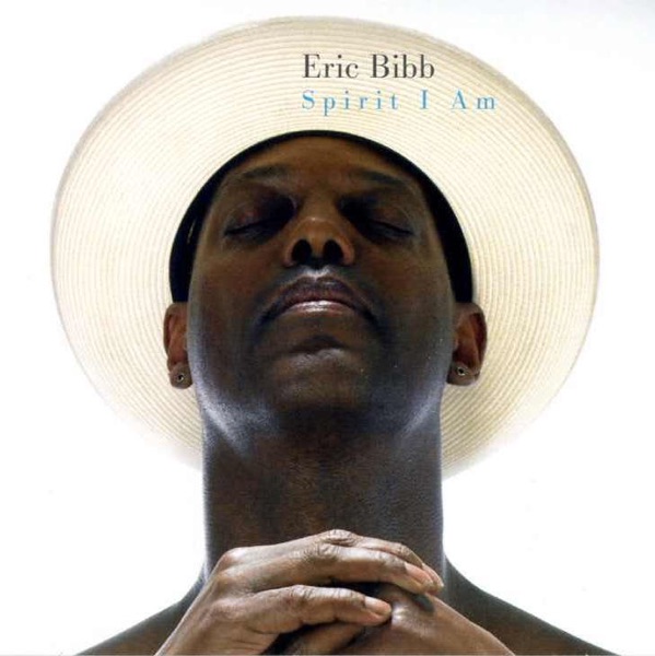 Spirit I Am - Eric Bibb