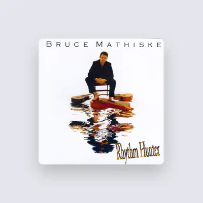 Listen to Bruce Mathiske, watch music videos, read bio, see tour dates & more!