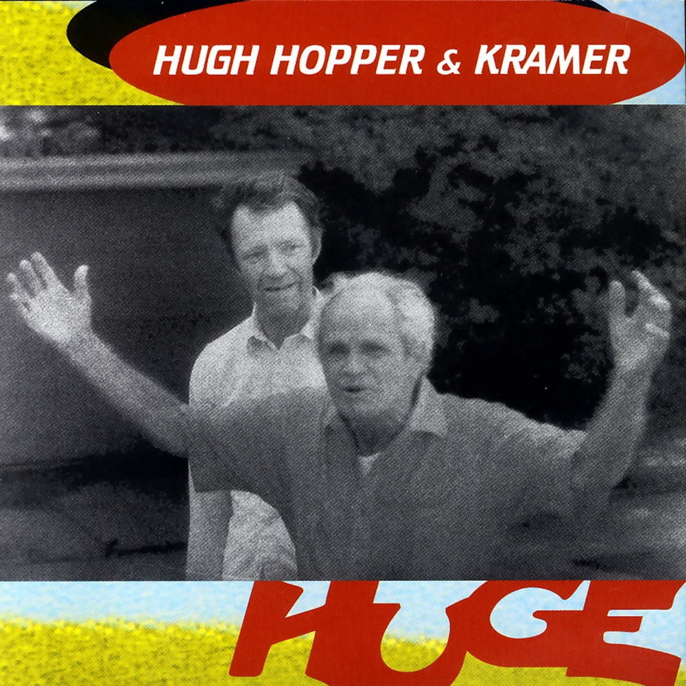 Обложка альбома «Huge» — Hugh Hopper & Kramer