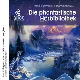 Des Kriegers Herz / Die eiserne Jungfrau: Die phantastische Hörbibliothek 1