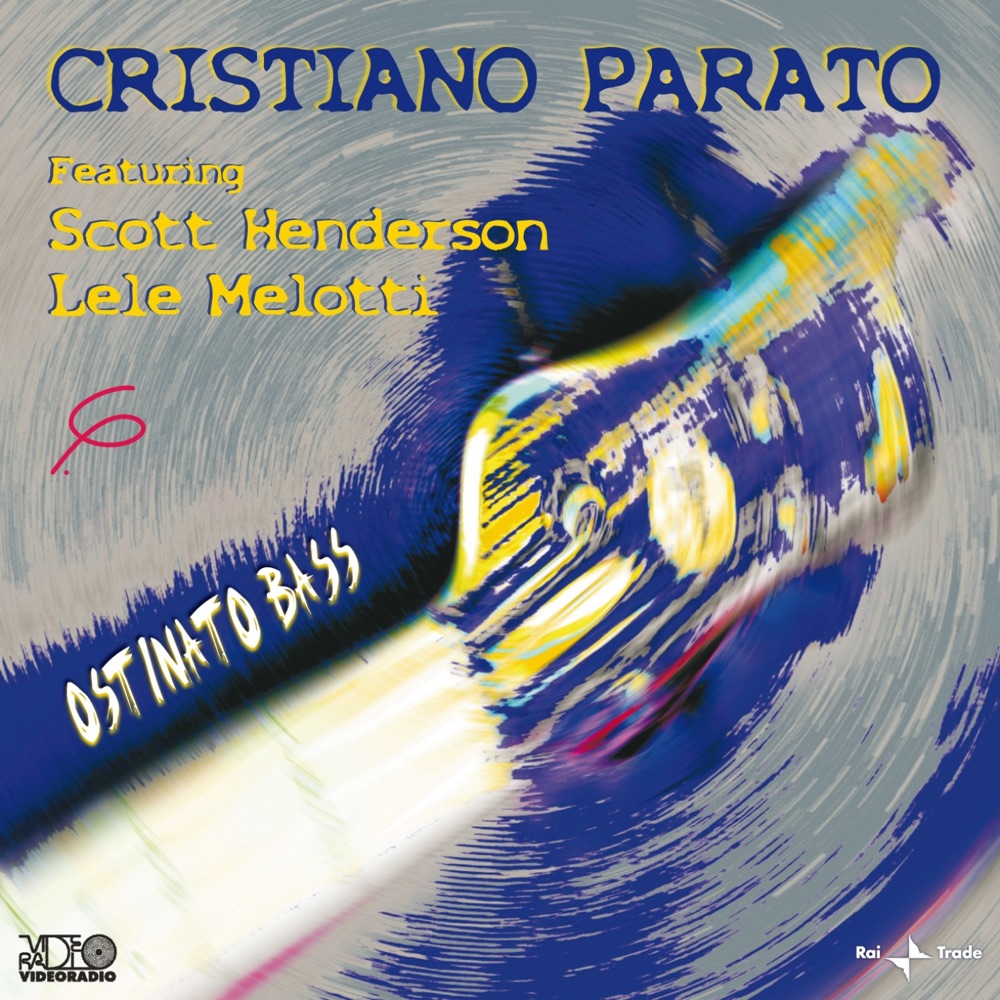 Обложка альбома «Ostinato Bass» — Cristiano Parato, Scott Henderson & Lele Melotti