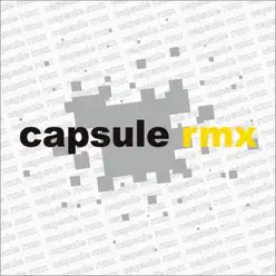 capsule rmx - Capsule