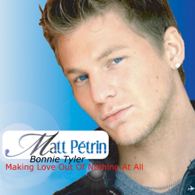 Matt Petrin & Bonnie Tyler - Making Love Out Of Nothing At All (feat. Bonnie Tyler)