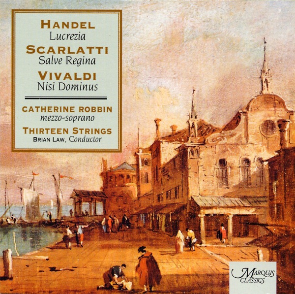 Handel: Lucrezia - Scarlatti: Salve Regina - Vivaldi: Nisi Dominus