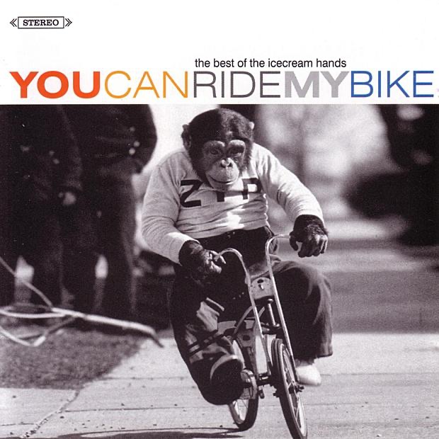 The Best of the Ice Cream Hands - You Can Ride My Bike (Collection)