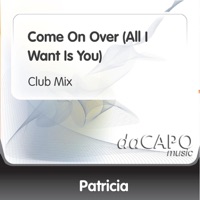 Come On Over (All I Want Is You) - Single - Patricia