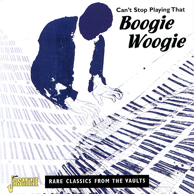 Can't Stop Playing That Boogie Woogie: Rare Classics from the Vaults