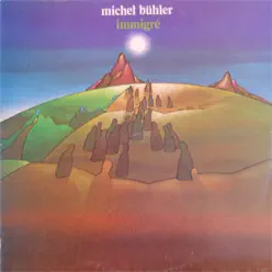 Immigré - Michel Bühler