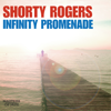 Infinity Promenade - Shorty Rogers