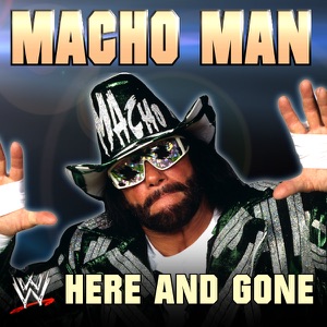 WWE: Here and Gone (Macho Man) - Single