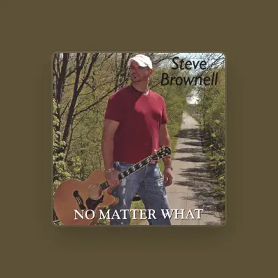 Listen to Steve Brownell, watch music videos, read bio, see tour dates & more!