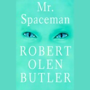 Mr. Spaceman (Unabridged) - Robert Olen Butler