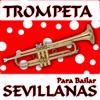Trompeta Y ¡A Bailar Sevillanas Y Pachanga En La Feria ! - EP