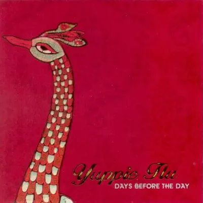 Days Before the Day - Yuppie Flu Days Before the Day - Yuppie Flu