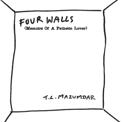 Four Walls (Memoirs of a Pathetic Lover)
