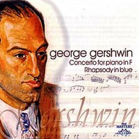 Gershwin: Rhapsody in Blue - Concerto for Piano in F - Praga Festival Orchestra, Wallenberg Orchestra, Wilhelm Fisher, Richard Sterletz, Pinkus Sztaifberg, Johann Mertz & Philip Haberan