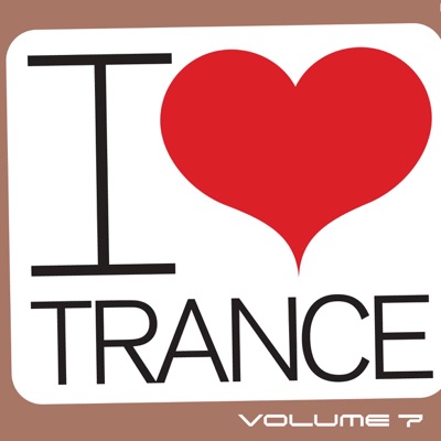 I Love Trance Vol. 7