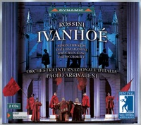 Rossini: Ivanhoe - Salvatore Cordella, Paolo Arrivabeni, Italian International Orchestra & Bratislava Chamber Choir