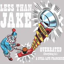Overrated (Everything Is) / A Still Life Franchise - EP - Less Than Jake