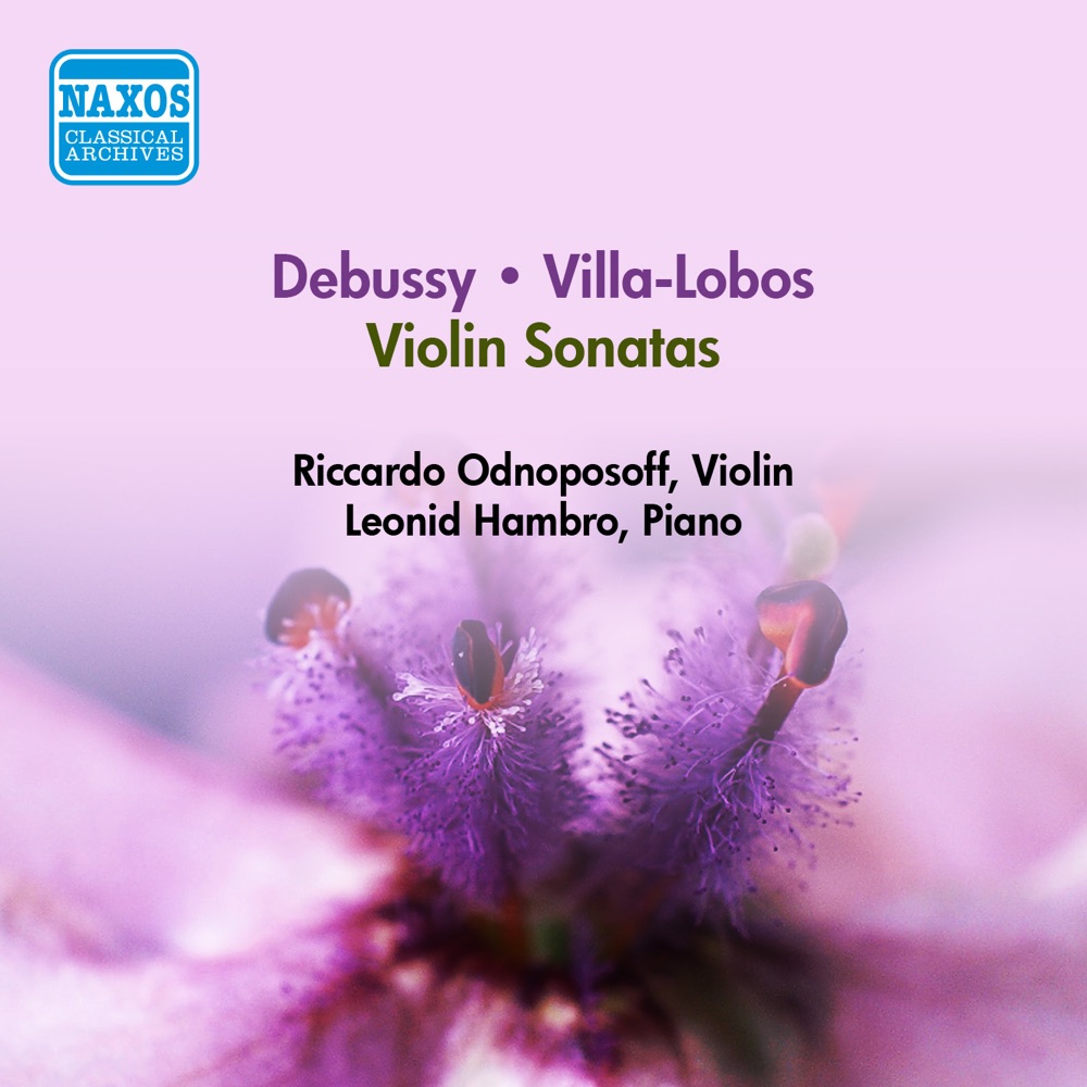 Обложка альбома «Debussy: Violin Sonata - Villa-Lobos: Violin Sonata No. 3 (Odnoposoff, Hambro) [1951]» — Ricardo Odnoposoff & Leonid Hambro