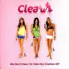Clea - We Don't Have to Take Our Clothes Off (Da Playaz - Radio Edit)