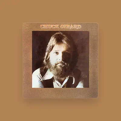 Listen to Chuck Girard, watch music videos, read bio, see tour dates & more!