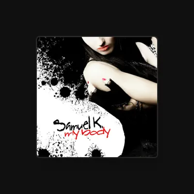 Listen to Samuel K, watch music videos, read bio, see tour dates & more!