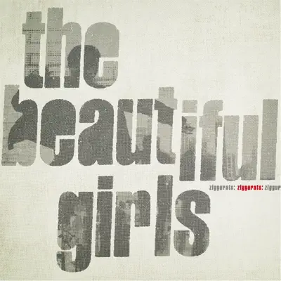 Ziggurats - The Beautiful Girls Ziggurats - The Beautiful Girls