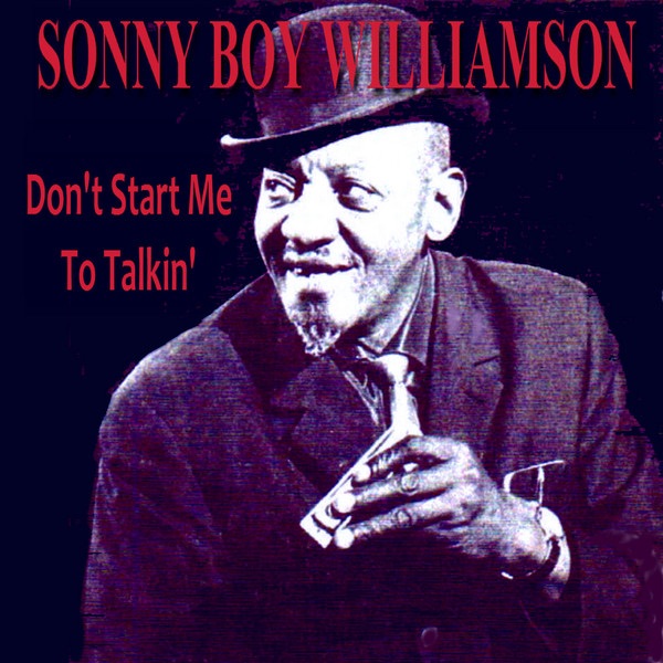 Обложка альбома «Don't Start Me To Talkin'» — Sonny Boy Williamson II