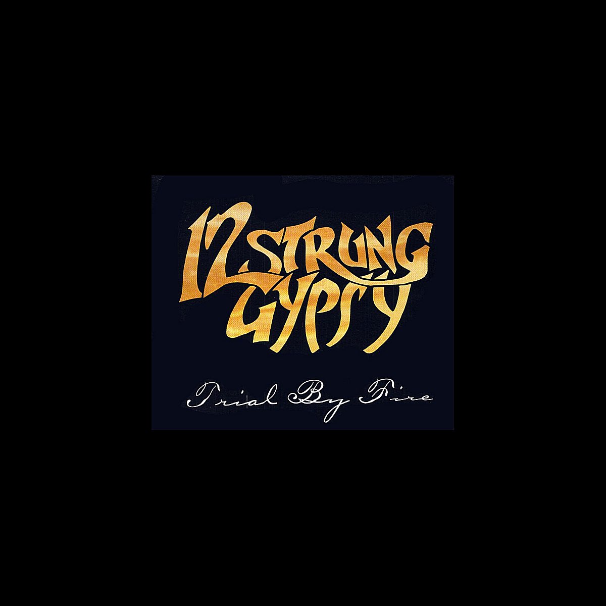 Trial By Fire Album By 12 Strung Gypsy Apple Music trial-by-fire-album-by-12-strung-gypsy-apple-music